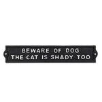 Beware of Dog ( The Cat is Shady Too) Sign