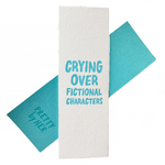 Crying Over Fictional Characters Letterpress Bookmark