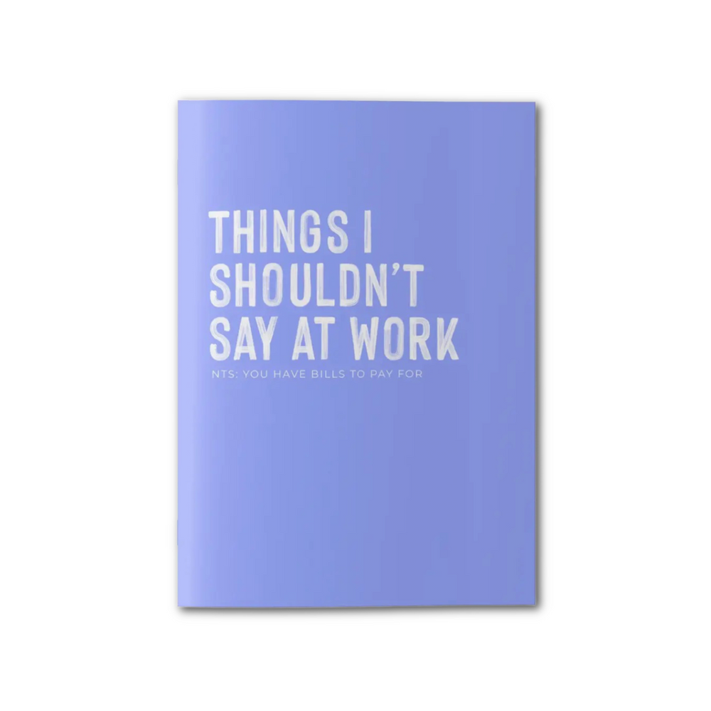 Things I Shouldn't Say At Work | Notebook