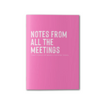 Notes From All The Meetings | Notebook