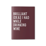 Brilliant Ideas I Had While Drinking Wine | Notebook