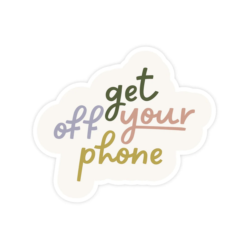 Get Off Your Phone Vinyl Sticker