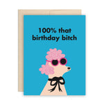100% That Birthday Bitch Greeting Card