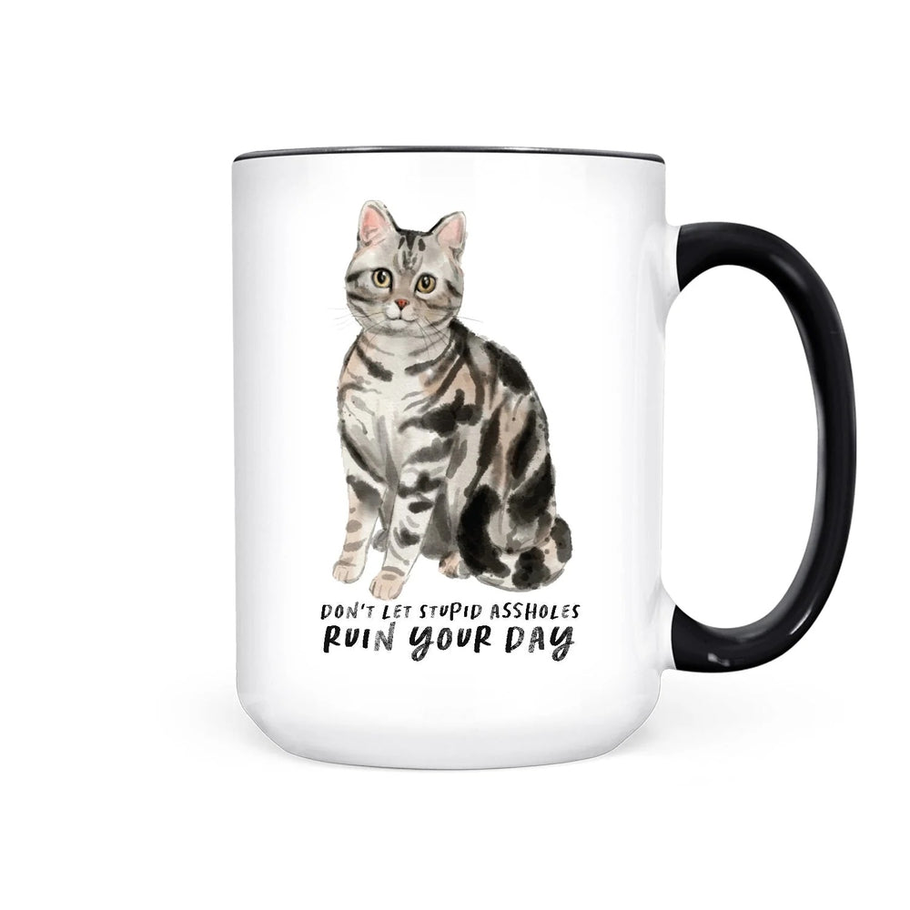Don't Let Stupid Assholes Ruin Your Day Mug