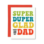 Super Duper Glad That You Are My Dad Card