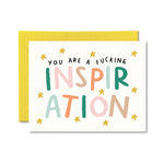 You Are a Fucking Inspiration Card