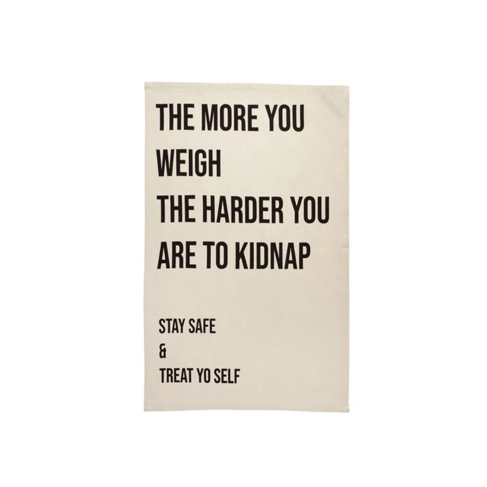 The More You Weigh | Tea Towel