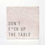 Don't Fuck Up The Table Coasters | Set of 4