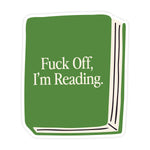 Fuck Off I'm Reading Sticker
