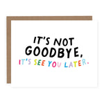 It's Not Goodbye Card