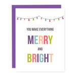 You Make Everything Merry and Bright Card