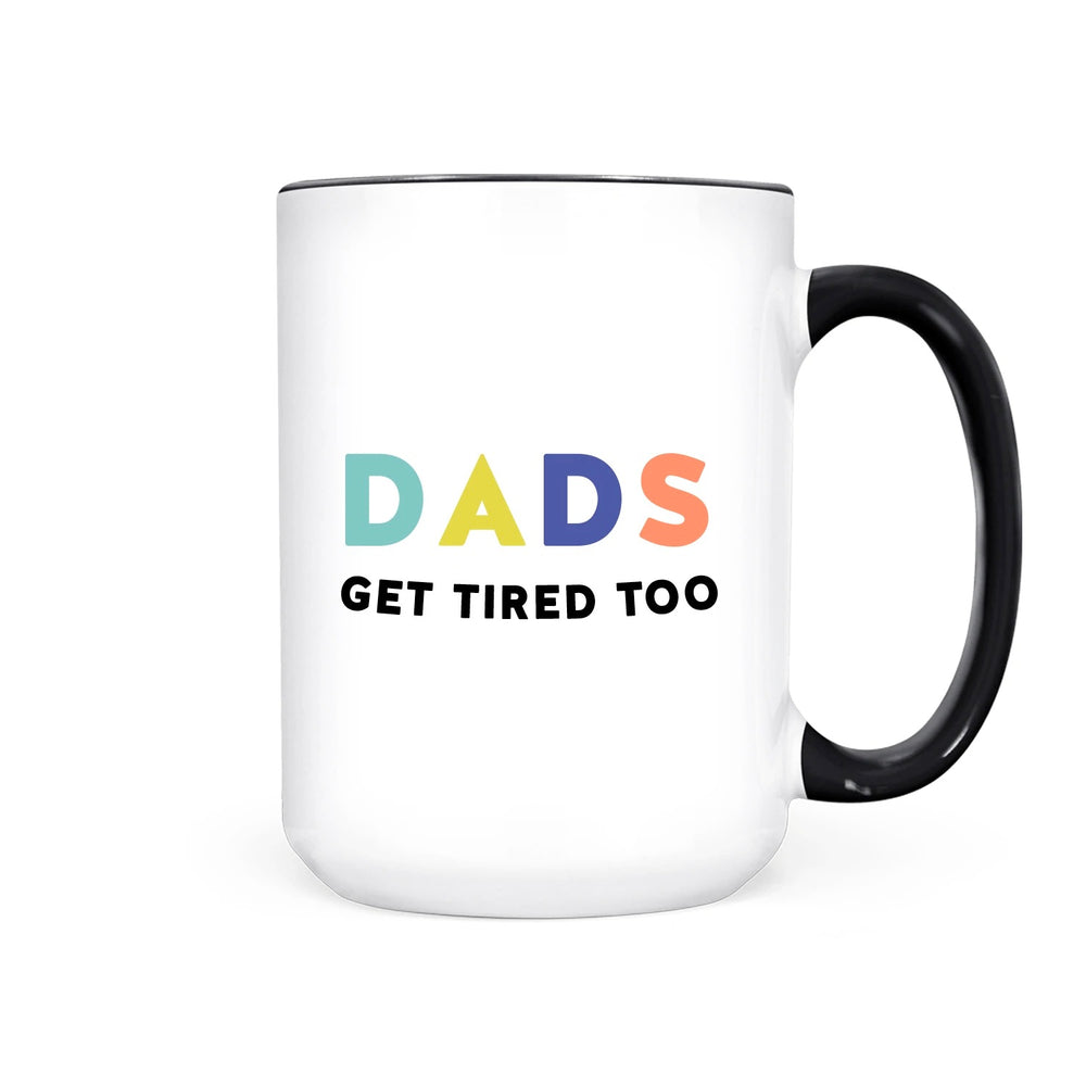 Dads Get Tired Too Mug