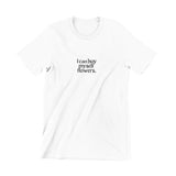 I Can Buy Myself Flowers Tee