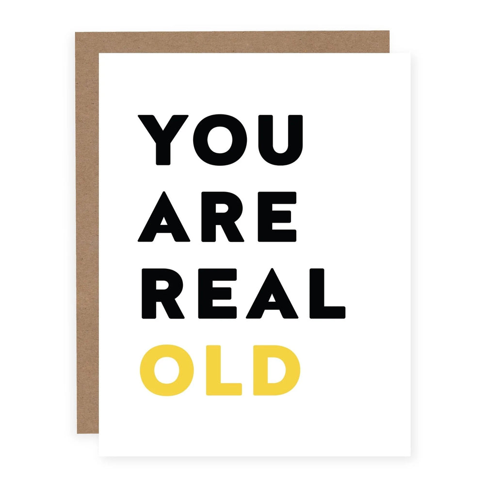 You Are Real Old Birthday Card