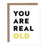 You Are Real Old Birthday Card