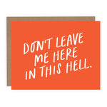 Don't Leave Me Here in This Hell Card
