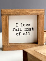 I Love Fall Most Of All | Wood Sign