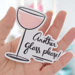 Another Glass Please! | Vinyl Sticker